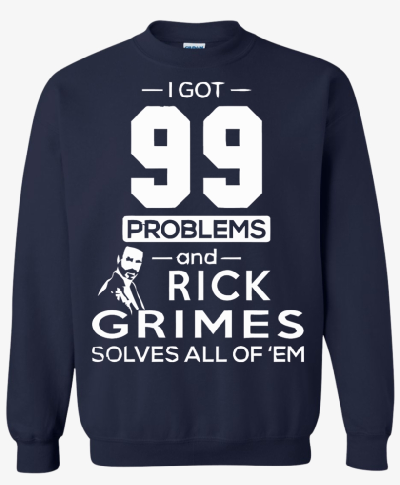 Walking Dead T Shirts I Got 99 Problems &amp - Respect Existence Or Expect Resistance Sweater, transparent png download
