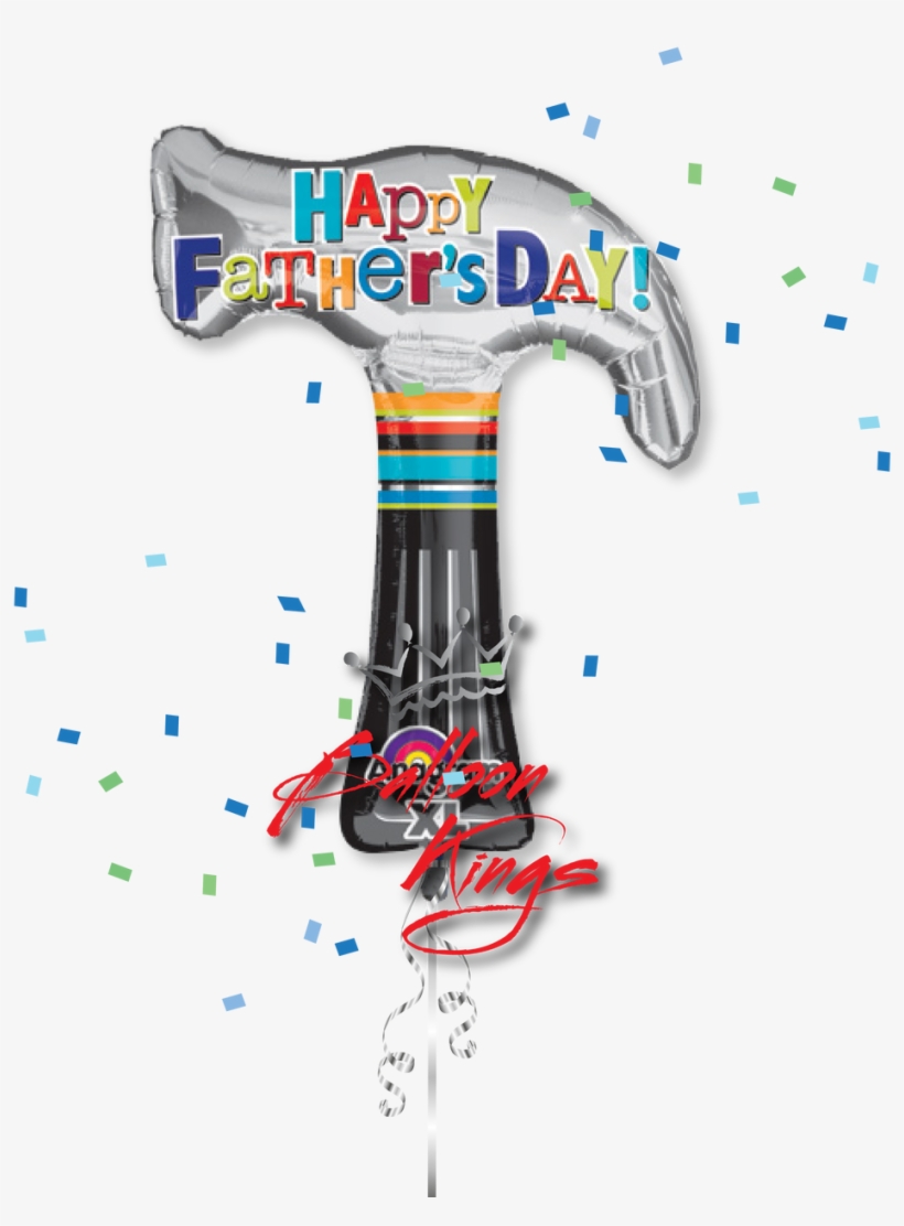Happy Fathers Day Hammer - Father's Day Balloon - Hammer, transparent png download