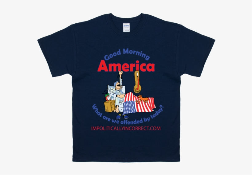 Good Morning America, What Are We Offended By Today - T-shirt, transparent png download