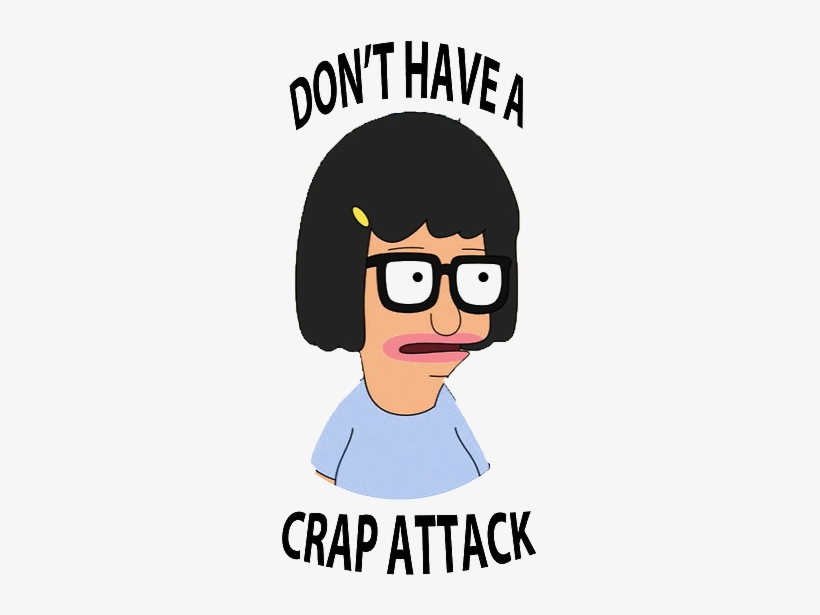 Only The Lonley - Tina Belcher Dont Have A Crap Attack, transparent png download
