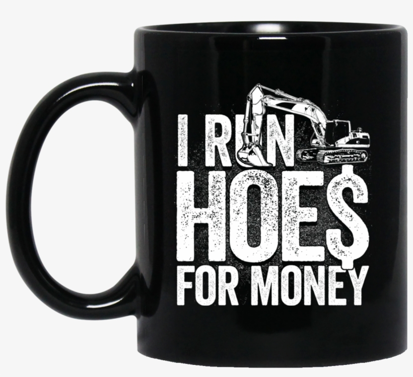 I Run Hoes For Money V3 Mugs - English Is Important But Engineering Is Importanter, transparent png download