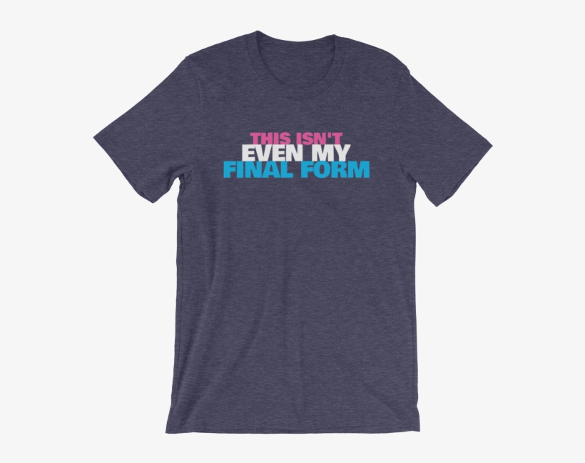"this Isn't Even My Final Form" Trans Flag Tee • Neuroillogic - T-shirt Crafts - Knitting T-shirt - T-shirt For Knitters, transparent png download