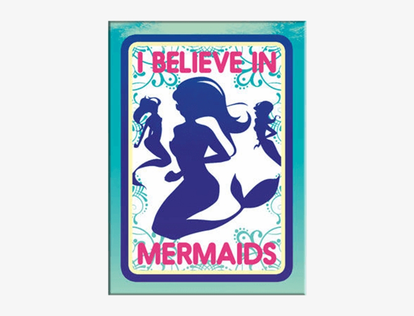 I Believe In Mermaids Magnet, transparent png download