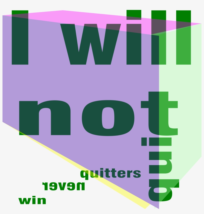 Never Quit If You Want To Winjust Re-evaluate Your - Graphic Design, transparent png download