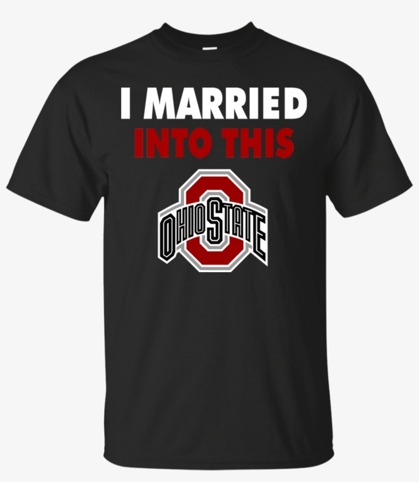 Ohio State Buckeyes T Shirts I Married Into This Hoodies - San Jose Sharks T Shirts I Married Into This Hoodies, transparent png download