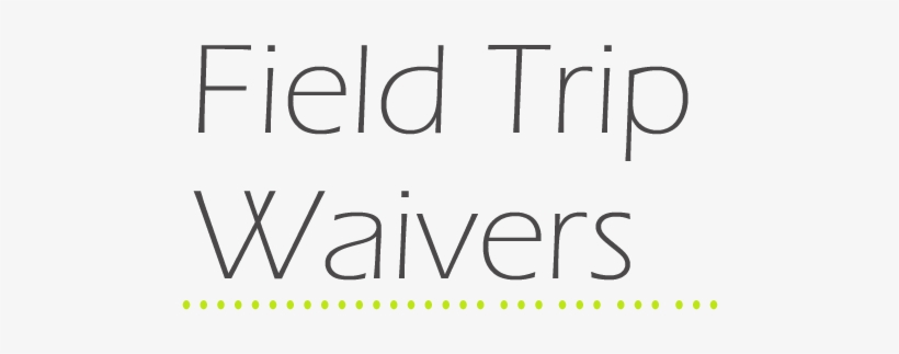 Field Trip Waivers - Waivers, transparent png download