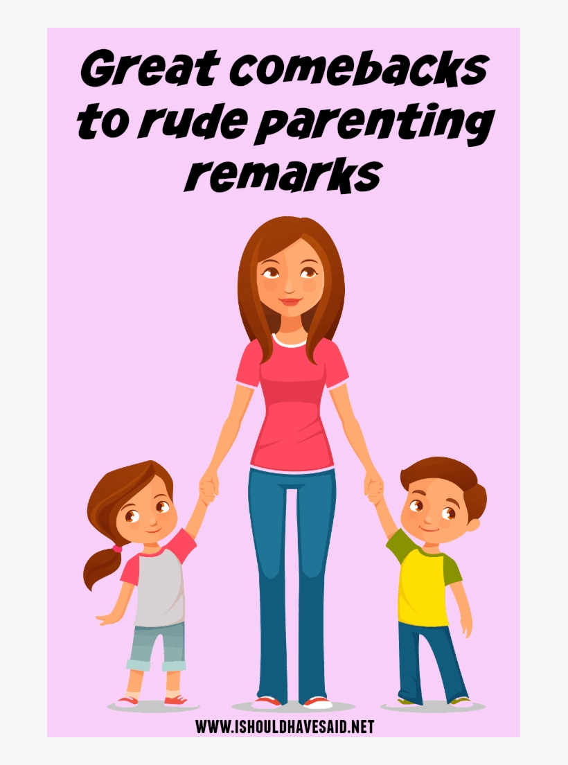 Snappy Comebacks To Rude Parenting Questions, transparent png download