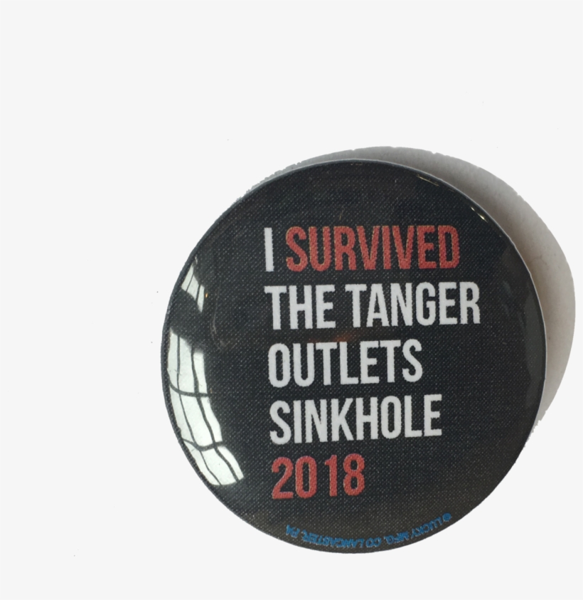 I Survived Tanger Outlet Sinkhole 2018 Button, transparent png download