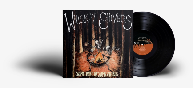"some Part Of Something" Vinyl Whiskey Shivers, transparent png download