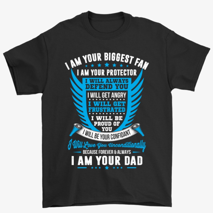 I Am Your Biggest Fan Your Protector Your Dad Shirts, transparent png download
