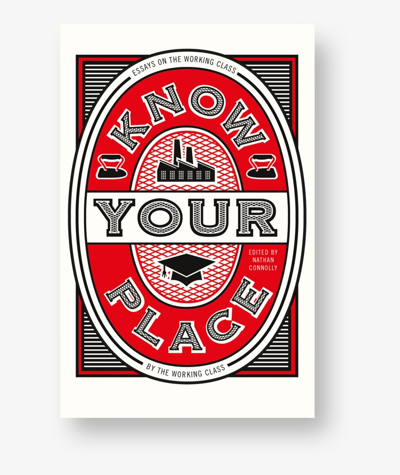 "know Your Place Is A Collection Of Essays About The - Know Your Place Book Essays On The Working Class, transparent png download
