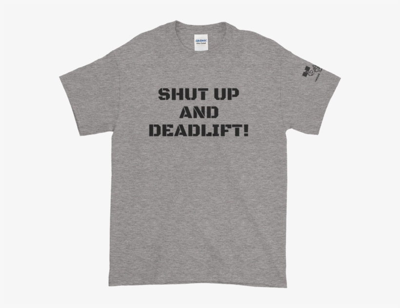 "shut Up And Deadlift " Metroflex T-shirt, transparent png download