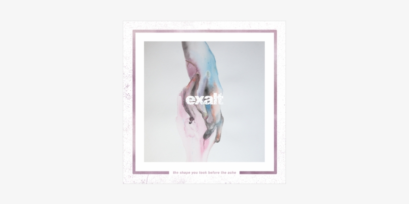 The Shape You Took Before The Ache - Exalt - The Shape You Took Before The Ache, transparent png download