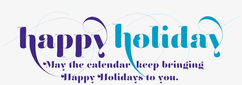 Happy Holidays May The Calendar Keep Bringing