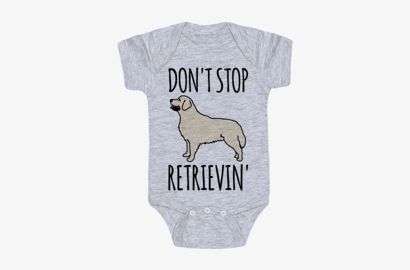 Don't Stop Retrievin' Golden Retriever Dog Parody - Infant, transparent png download
