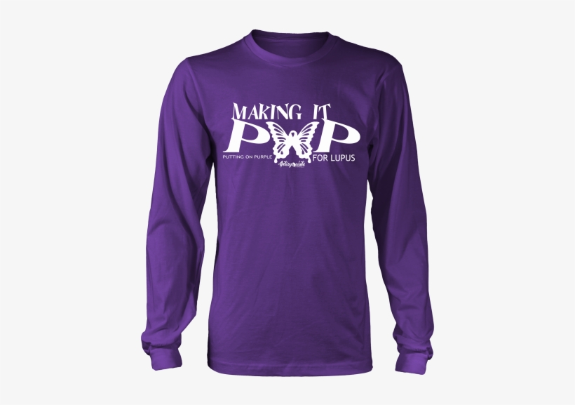 Making It Pop Lupus Awareness Long Sleeve T-shirt - Lets Eat Trash And Get Hit, transparent png download