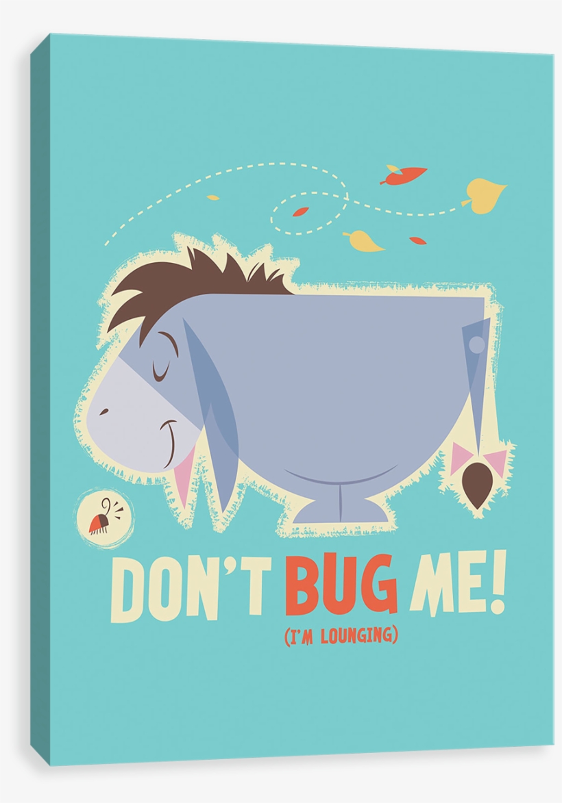 Eeyore Don't Bug Me - Eeyore Canvases By Entertainart - Eeyore 'don't Bug, transparent png download