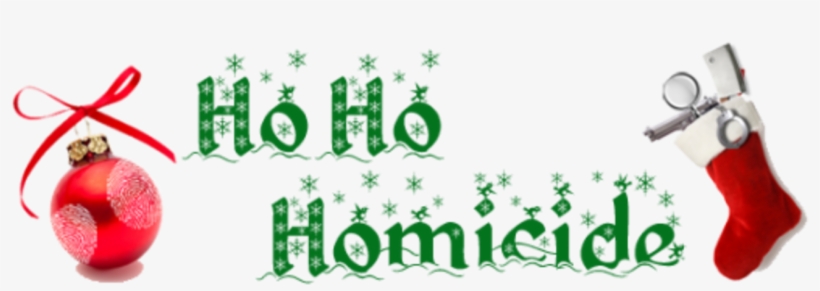 Ho Ho Homicide Holiday Murder Mystery, transparent png download