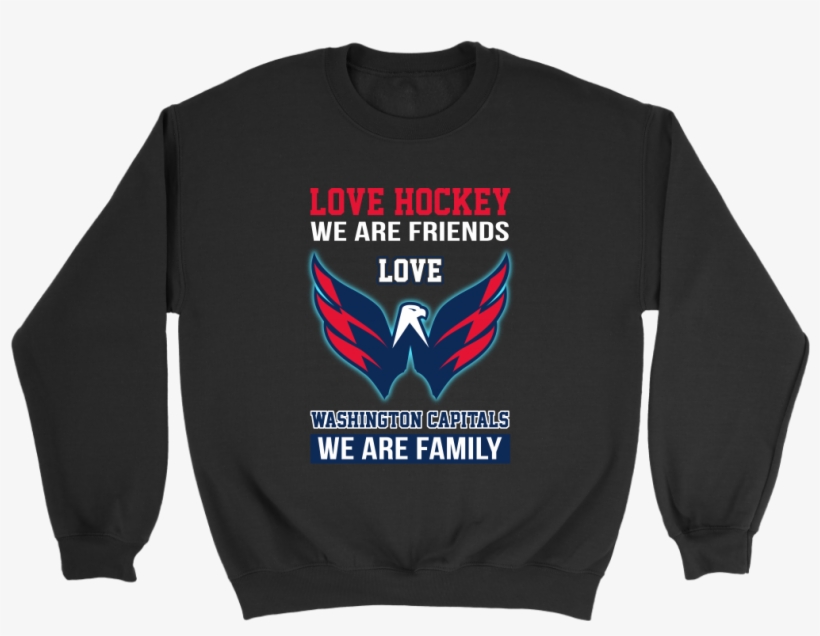 Love Hockey We Are Friends Love Washington Capitals, transparent png download
