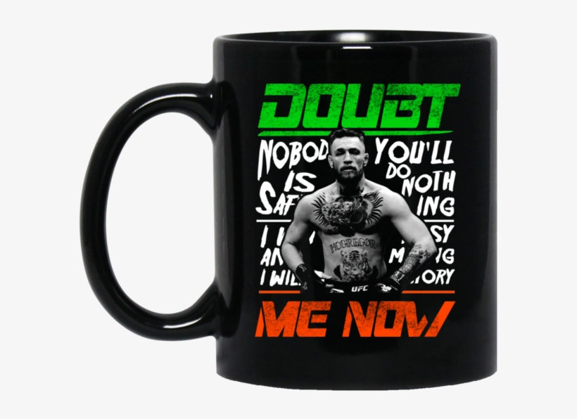 Conor Mcgregor Mma Mug Doubt Me Now Coffee Mug Tea, transparent png download