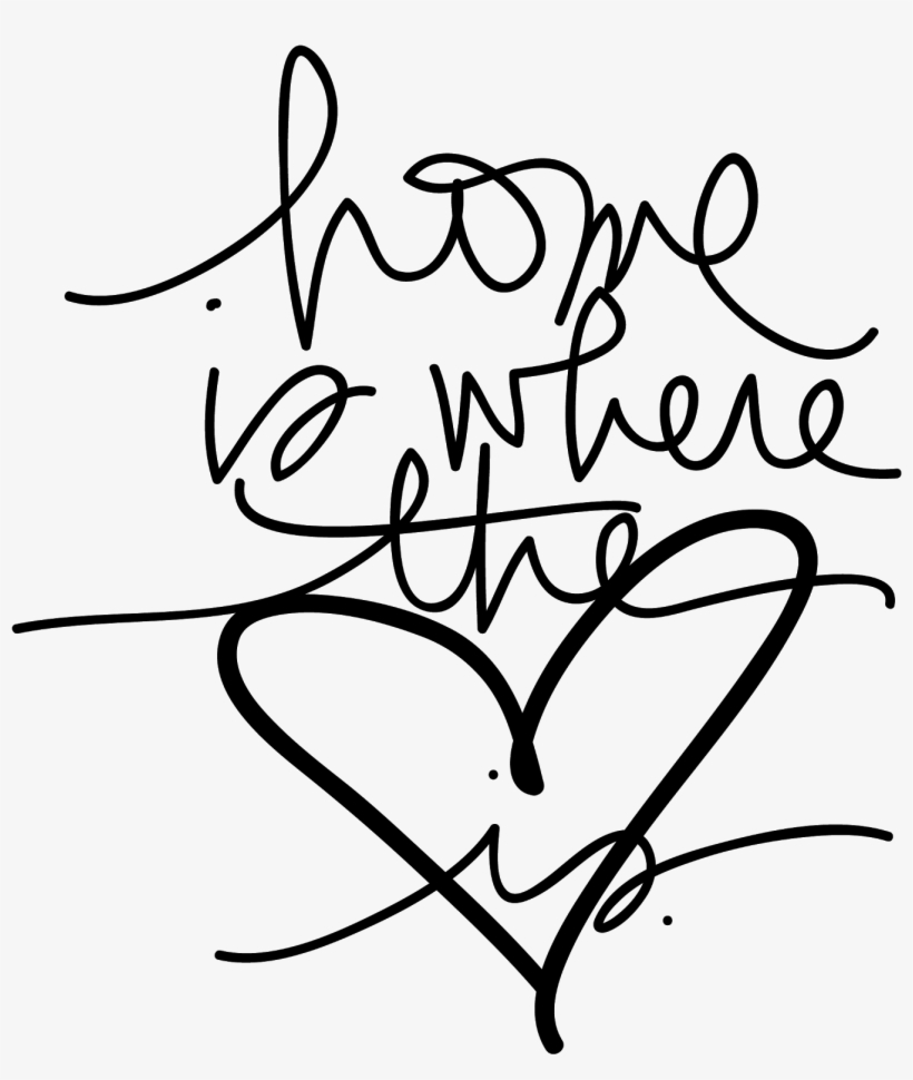 Home Is Where The Heart Is Art Is Now Getting A Little, transparent png download