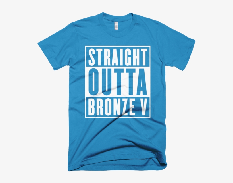 Straight Outta Bronze V League Of Legends T-shirt, transparent png download
