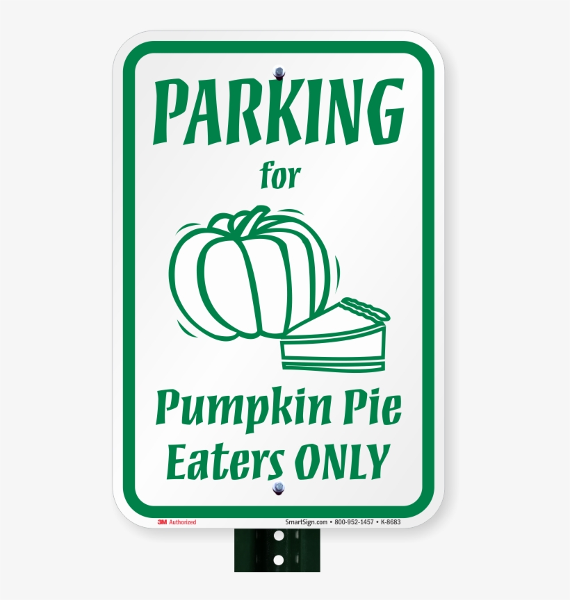 Pumpkin Pie Eaters Only Parking Sign, transparent png download