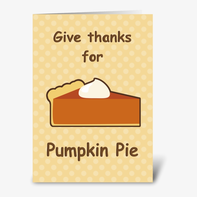 Pumpkin Pie Thanksgiving Greeting Greeting Card, transparent png download
