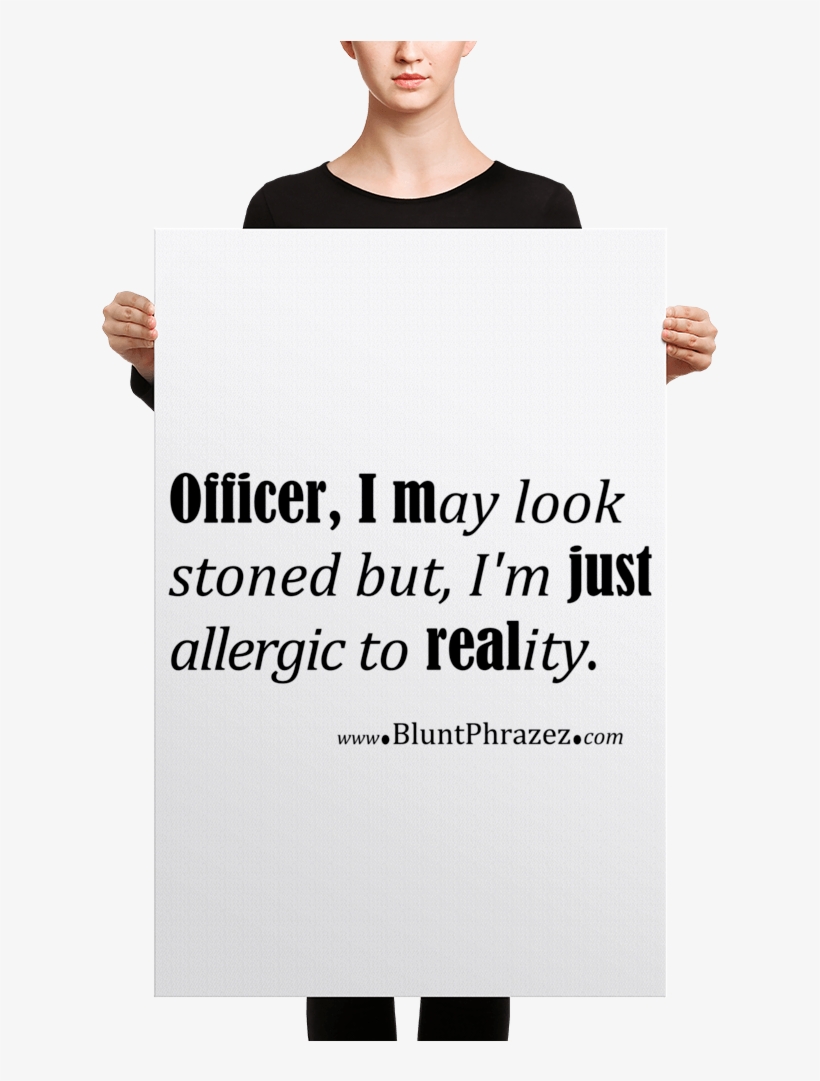 Officer, I May Look Stoned But, transparent png download