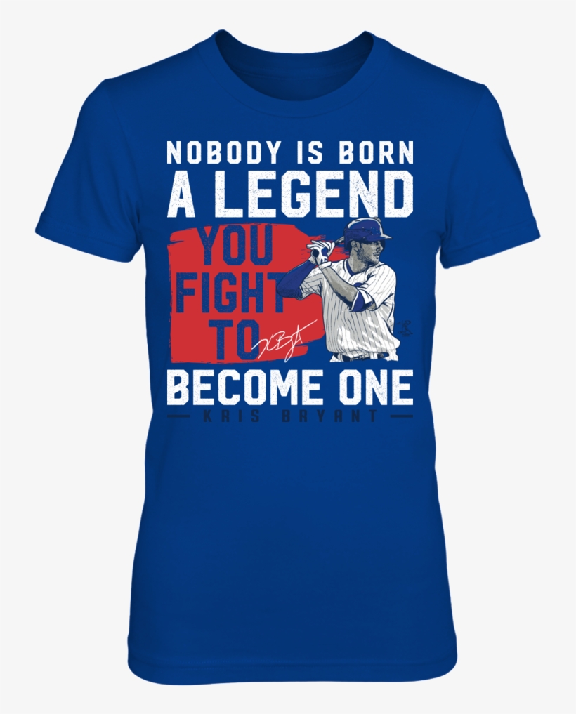 Kris Bryant Nobody Is Born A Legend You Fight To Become, transparent png download