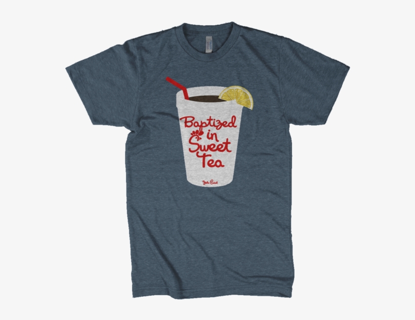 Baptized In Sweet Tea Tee - Baptized In Sweet Tea Shirt, transparent png download