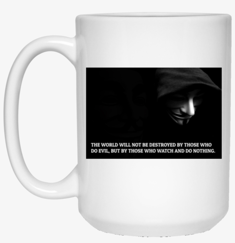 The World Will Not Be Destroyed By Those Who Do Evil, - Mug, transparent png download
