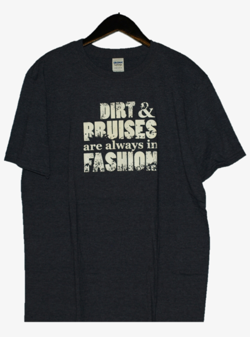 "dirt & Bruises Are Always In Fashion" - Active Shirt, transparent png download