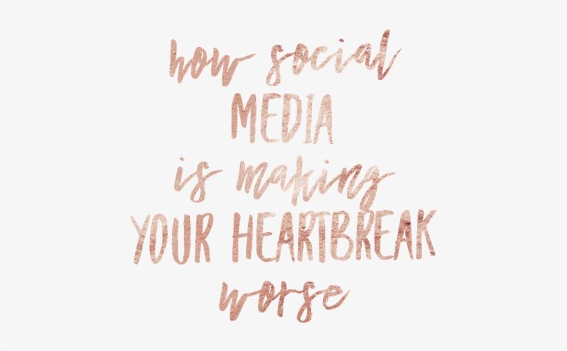 How Social Media Is Making Your Heartbreak Worse - Calligraphy, transparent png download