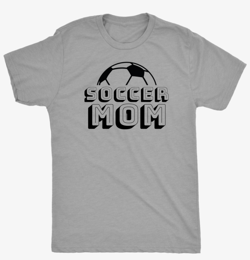 Soccer Mom - Unisex T-shirt - Funny Shirts For Men, transparent png download