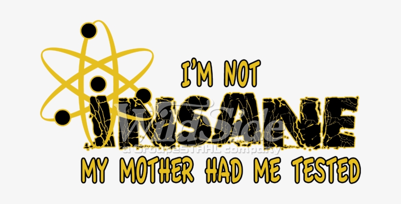I'm Not Insane - Graphic Design, transparent png download