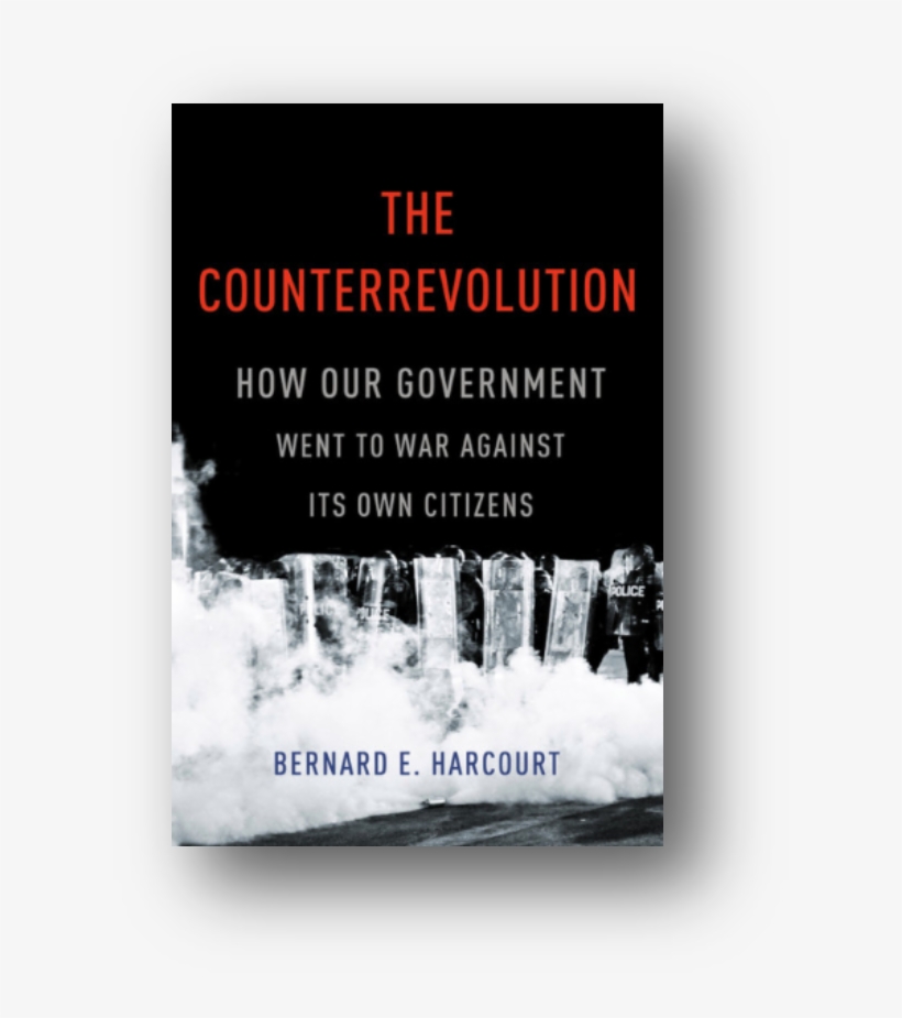 Bernard E - Harcourt - Counterrevolution How Our Government Went To War Against, transparent png download