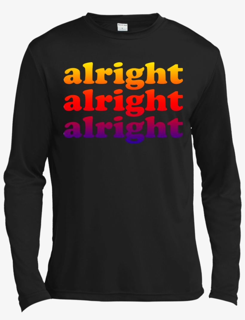 Alright Shirt, Hoodie, Tank - Long-sleeved T-shirt, transparent png download