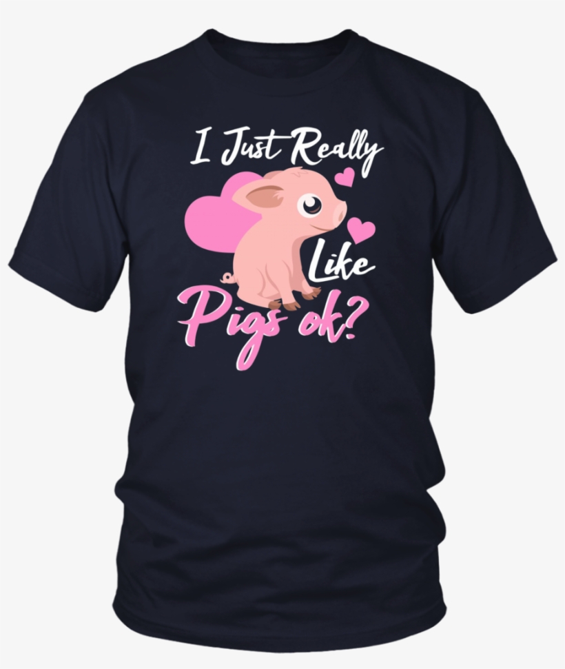 I Just Really Like Pigs Ok Cute Pig Lovers T Shirt - T-shirt, transparent png download