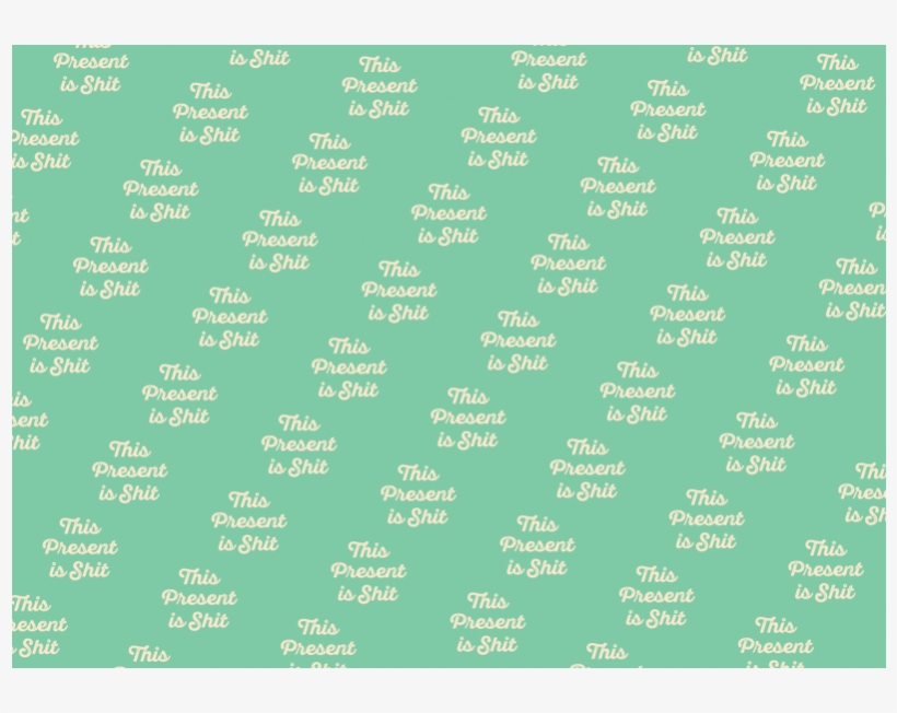 This Present Is Shit - Parallel, transparent png download