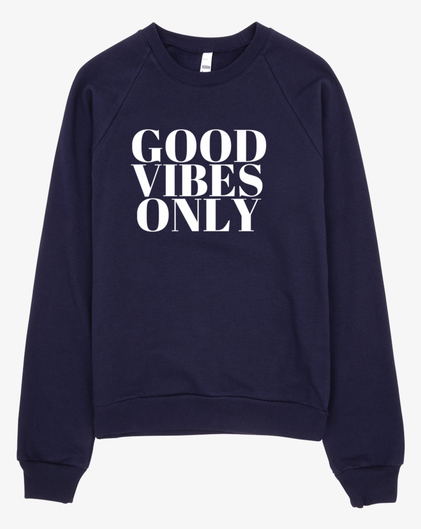 Good Vibes Only Sweatshirt - Sweater, transparent png download