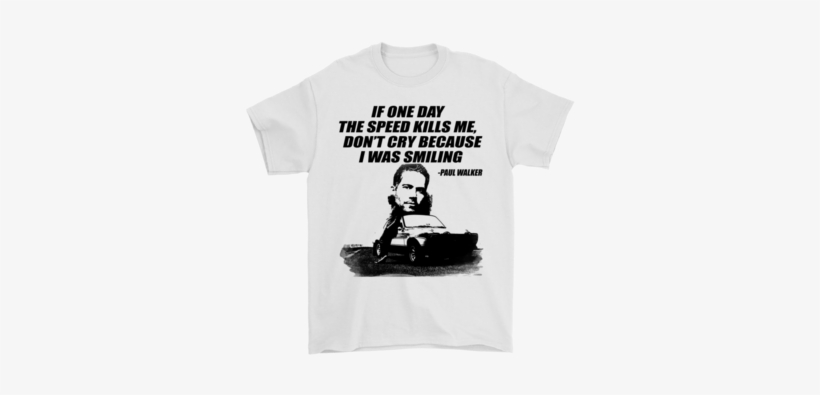 Paul Walker Fast And Furious Don't Cry Because I Was - Fast And Furious Shirt Paul Walker, transparent png download
