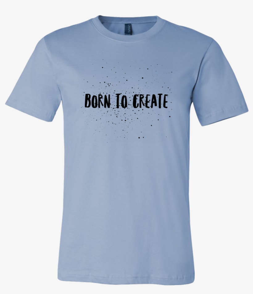 Born To Create Paint Splatter - Shirt, transparent png download