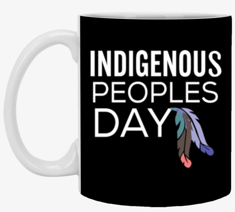 Indigenous Peoples Day Not Columbus Day Mug Coffee - Mug, transparent png download