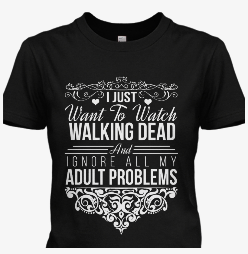 Brand New I Just Want To Watch Walking Dead And Ignore - Active Shirt, transparent png download