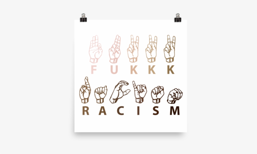 Fukkk Racism Protest Poster/sign - Sign Language Alphabet, transparent png download