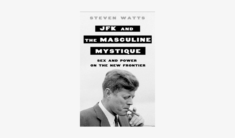 Jfk And The Masculine Mystique (hardcover), transparent png download