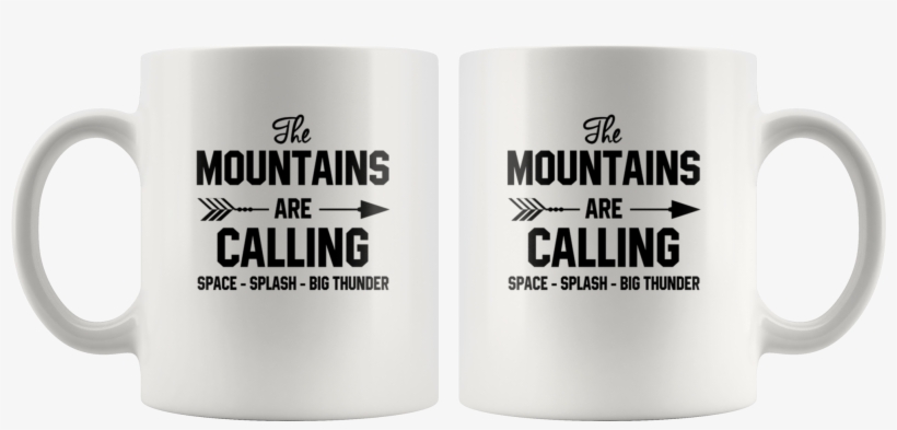 The Mountains Are Calling Space Splash Big Thunder - Funny Mugs For Sisters, transparent png download