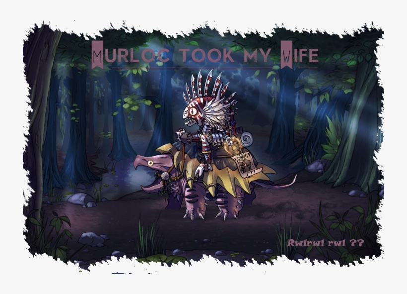 Murloc Took My Wife - World Of Warcraft, transparent png download