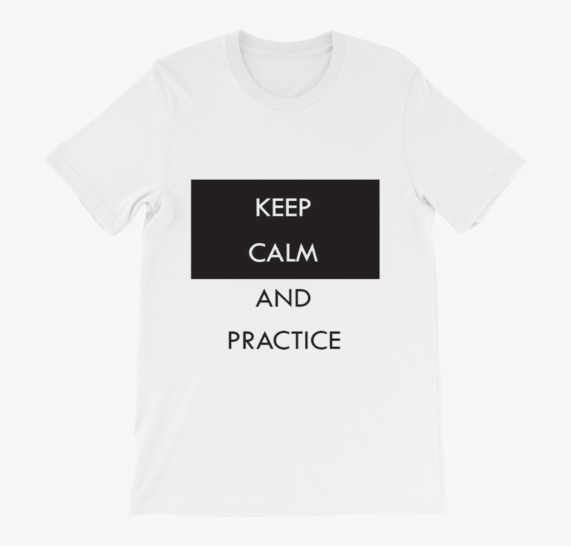 Keep Calm And Practice - Active Shirt, transparent png download